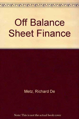 off balance sheet finance 1st edition richard de metz, g. de metz 0860104354, 9780860104353