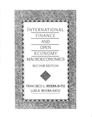 international finance and open economy macroeconomics 2nd edition rivera batiz, francisco l., luis a.