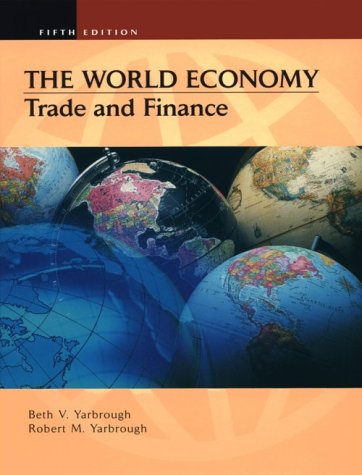 world economy trade and finance 5th edition yarbrough, beth v., robert m. 0030261864, 9780030261862