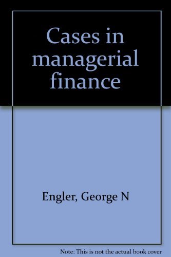 cases in managerial finance  george n engler 0256027846, 9780256027846