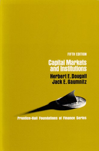 capital markets and institutions 5th edition herbert edward dougall 0131137131, 9780131137134