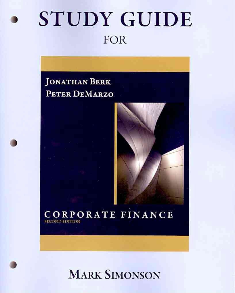 study guide for corporate finance 2nd edition berk, jonathan, demarzo, peter m., simonson, mark 0136103952,