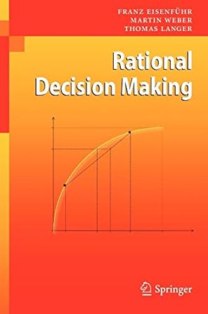 rational decision making 1st edition franz eisenfuhr ,martin weber ,thomas langer 3642028500, 978-3642028502