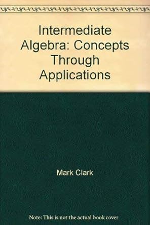 intermediate algebra concepts through applications 1st edition mark clark 0759344671, 978-0759344679