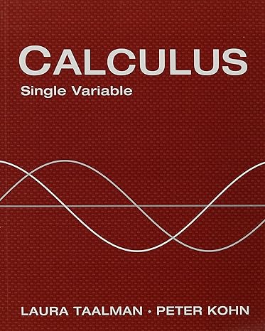 calculus single variable 1st edition laura taalman ,peter kohn 1464151075, 978-1464151071