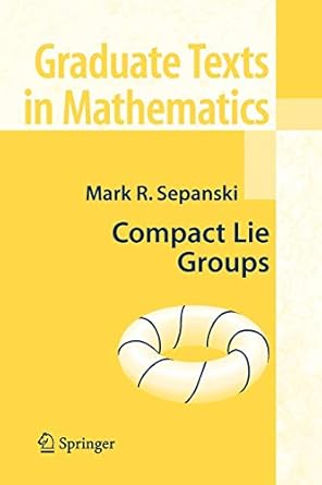 compact lie groups 1st edition mark r sepanski 1441921389, 978-1441921383