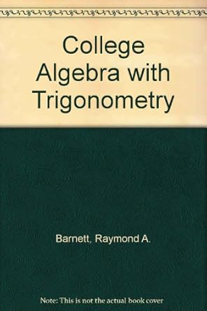 college algebra with trigonometry 3rd edition raymond a barnett 0070038643, 978-0070038646