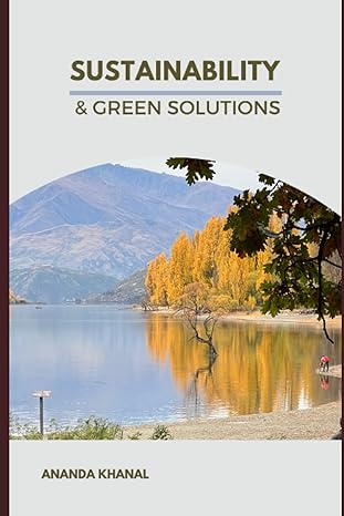 sustainability and green solutions 1st edition ananda khanal 979-8393591557