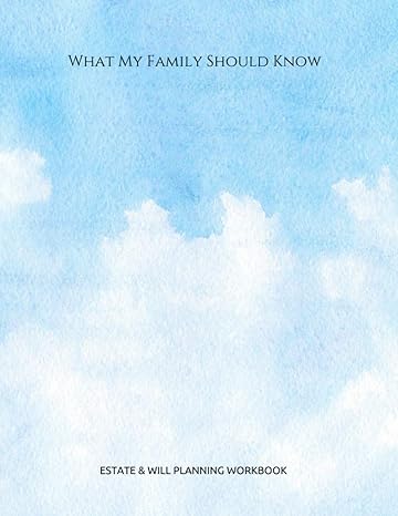 what my family should know comprehensive estate and will planning workbook 1st edition peace of mind and