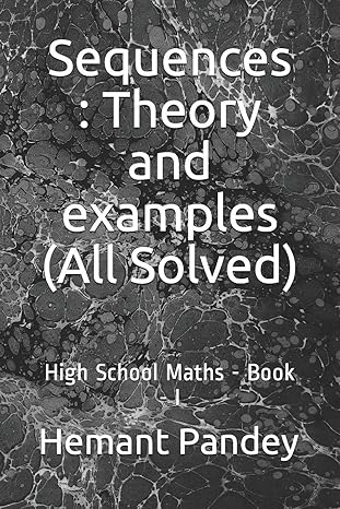 sequences theory and examples high school maths book i 1st edition hemant pandey 1521795053, 978-1521795057