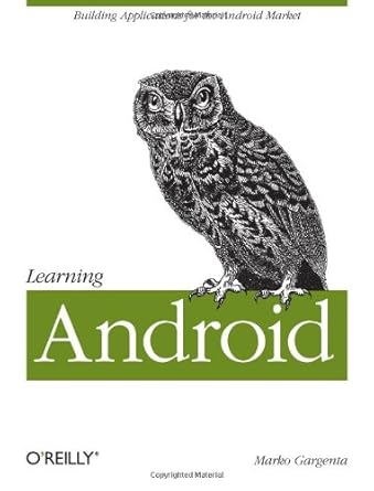 learning android 1st edition marko gargenta 1449390501, 978-1449390501