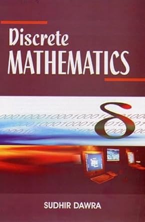 discrete mathematics 1st edition sudhir dawra 8126115580, 978-8126115587