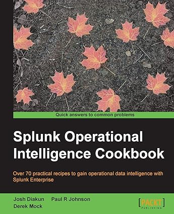 splunk operational intelligence cookbook 1st edition josh diakun ,paul r johnson ,derek mock 1849697841,