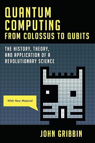 quantum computing from colossus to qubits 1st edition john gribbin 1633888703, 978-1633888708