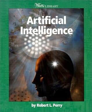 artificial intelligence 1st edition robert l. perry 0531164683, 978-0531164686