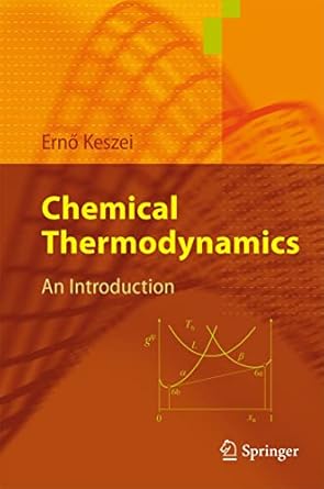 chemical thermodynamics an introduction 2012 edition erno keszei 3642198635, 978-3642198632