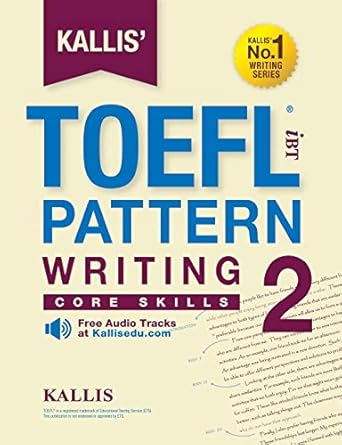 kallis toefl ibt pattern writing 2 core skills 2nd edition kallis 0997266910, 978-0997266917