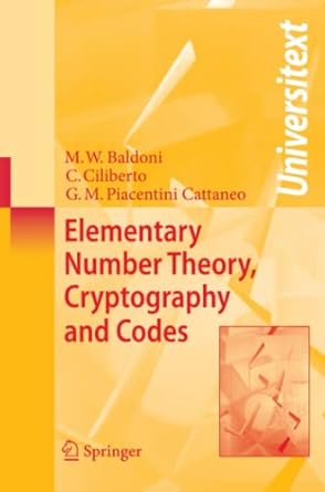 elementary number theory cryptography and codes 2009 edition m. welleda baldoni, ciro ciliberto, g.m.