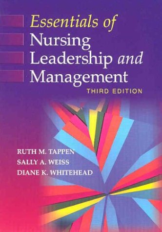 essentials of nursing leadership and management 3rd edition tappen, ruth m., weiss, sally a., whitehead,