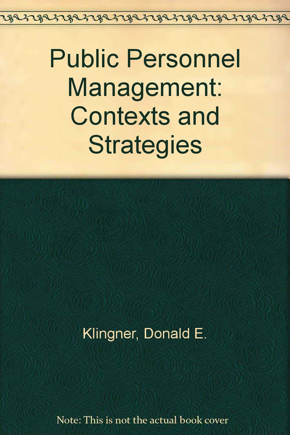 public personnel management contexts and strategies 3rd edition klingner, donald e 013735259x, 9780137352593