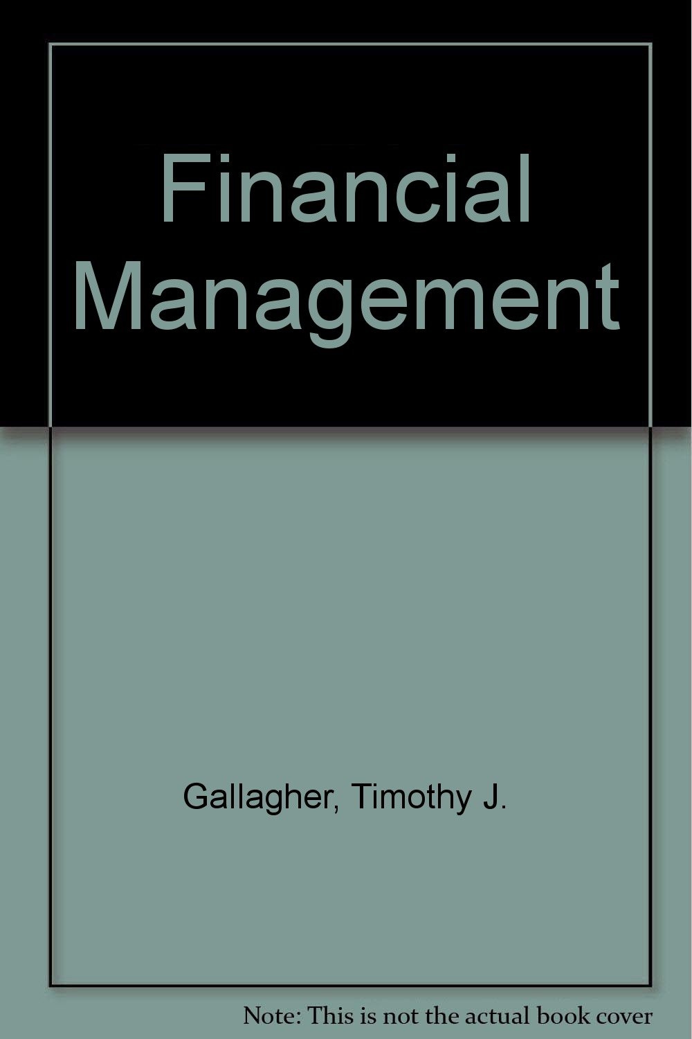 financial management principles and practice 2nd edition gallagher, timothy james, andrew, joseph d.