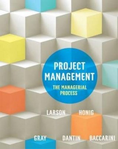 project management the managerial process  erik w. larson and beverley honig and clifford f. gray and david