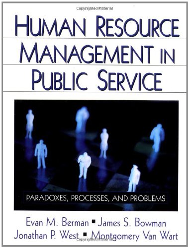 human resource management in public service paradoxes processes and problems 1st edition berman, evan m.,