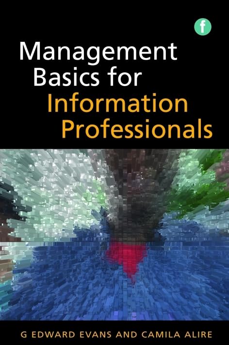 management basics for information professionals 3rd edition evans, g. edward, greenwell, stacey 185604954x,