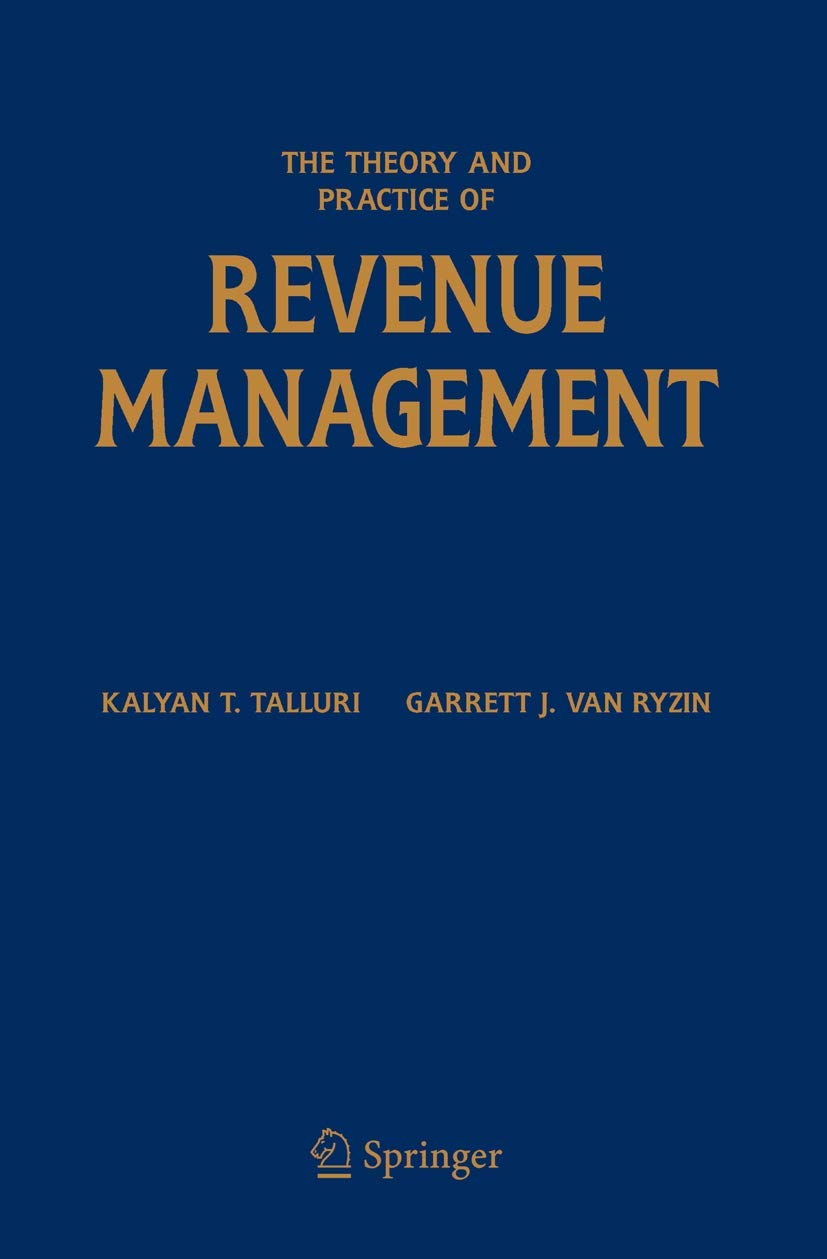 the theory and practice of revenue management 2004 edition talluri, kalyan t., van ryzin, garrett j.