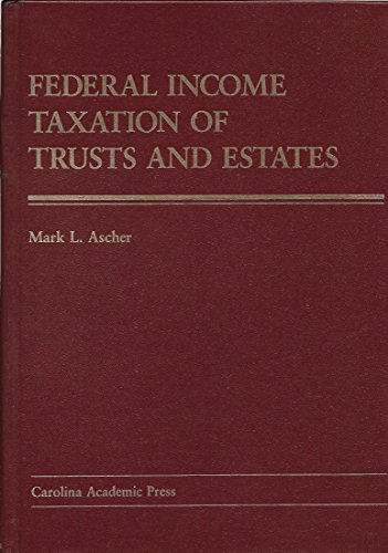 federal income taxation of trusts and estates  mark l. ascher 0890893357, 9780890893357