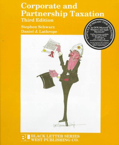 corporate and partnership taxation 3rd edition schwarz, stephen, lathrope, daniel j. 031421108x, 9780314211088