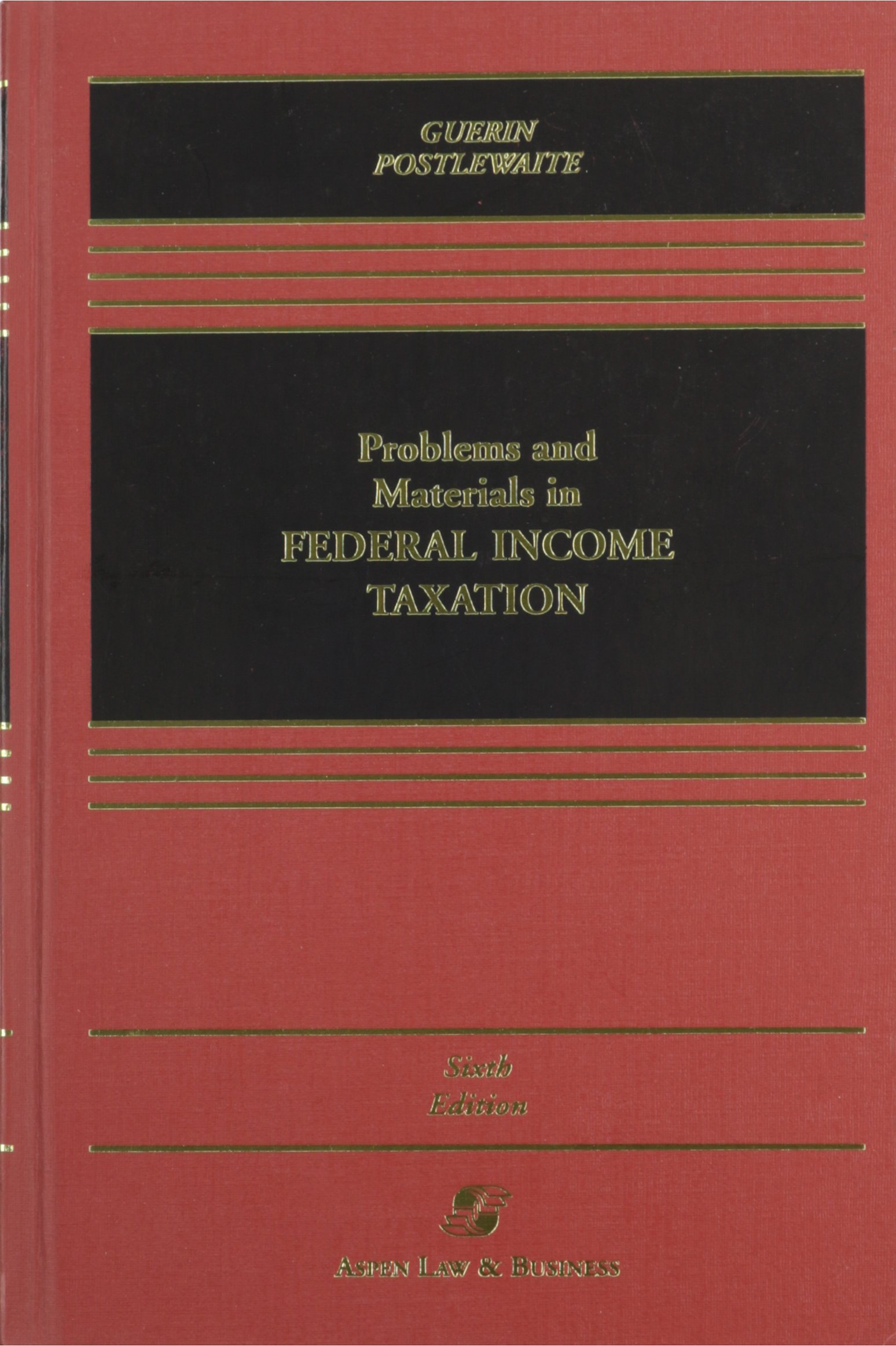 problems and materials in federal income taxation 6th edition guerin, sanford m., postlewaite, philip f.