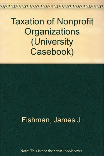 taxation of nonprofit organizations 1st edition fishman, james j., schwarz, stephen 1587785951, 9781587785955