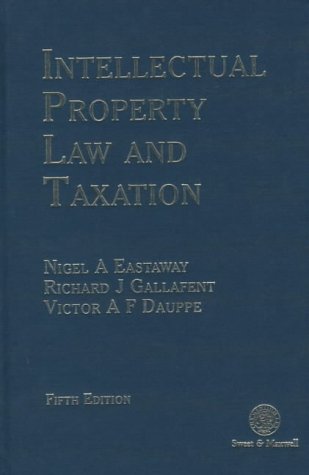 intellectual property law and taxation 5th edition richard j. gallafent, etc., nigel and dauppe eastaway