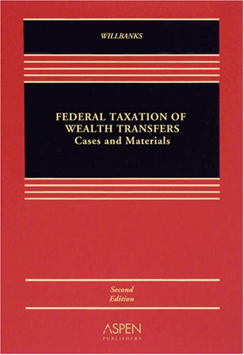 federal taxation of wealth transfers 2nd edition willbanks, stephanie j. 0735570086, 9780735570085