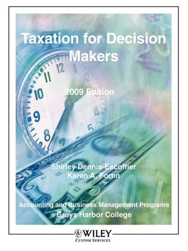 taxation for decision makers 2009 edition dennis escoffier, shirley, fortin, karen 0470487836, 9780470487839