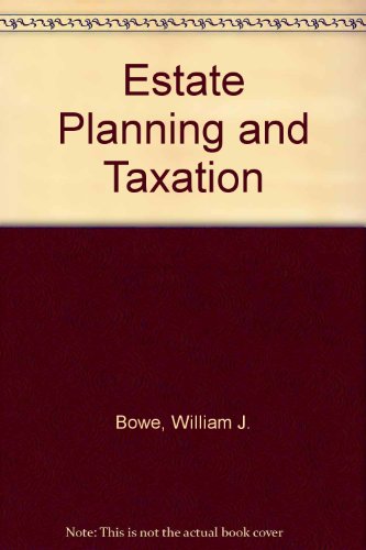 estate planning and taxation 3rd edition bowe, william j 0256004552, 9780256004557