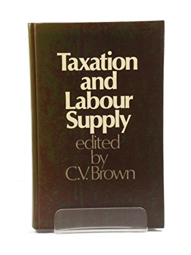 taxation and labour supply  brown, c. v. 0043360734, 9780043360736