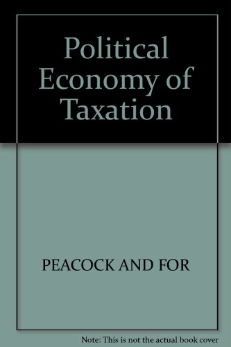 political economy of taxation new edition peacock and for, 063113218x, 9780631132189