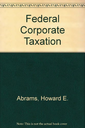 federal corporate taxation 2nd edition abrams, howard e., doernberg, richard l. 0882778005, 9780882778006