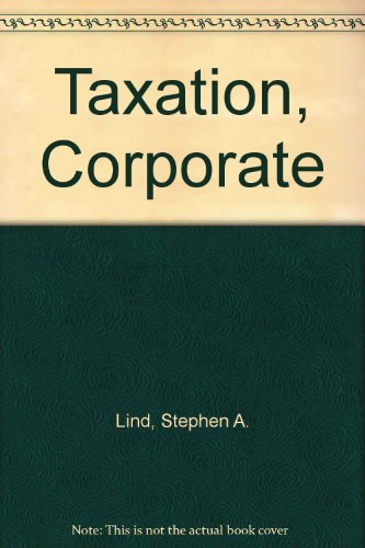 taxation corporate  lind, stephen a., schwartz, lathrope, rosenberg 0735535744, 9780735535749