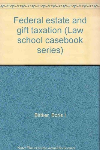 federal estate and gift taxation 6th edition bittker, boris i 0316097063, 9780316097062