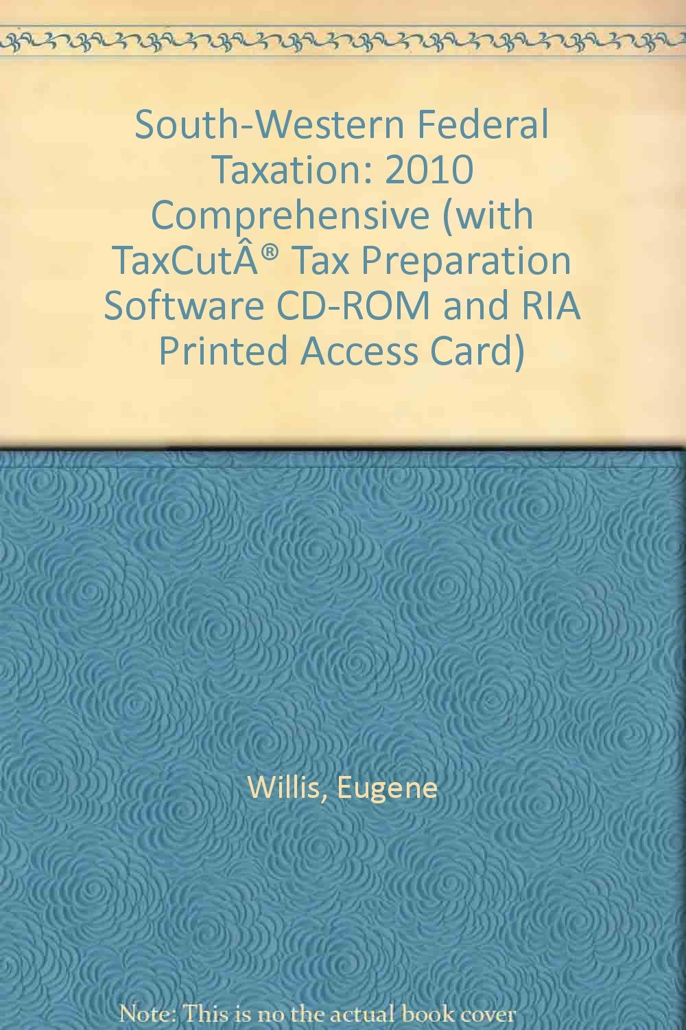 south western federal taxation 2010 comprehensive 33rd edition willis, eugene, hoffman, william h., maloney,