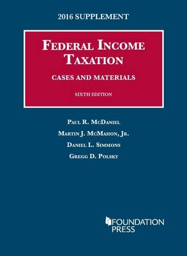 federal income taxation cases and materials 2016 edition mcdaniel, paul, mcmahon jr, martin, simmons, daniel,