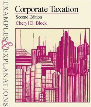 corporate taxation examples and explanations 2nd edition block, cheryl d. 0735520275, 9780735520271