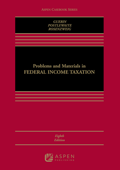 problems and materials in federal income taxation 8th edition guerin, sanford m., postlewaite, philip f.