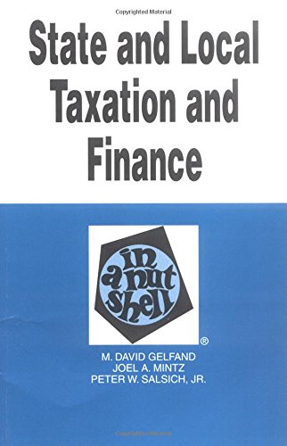 state and local taxation and finance in a nutshell 2nd edition gelfand, m. david, mintz, joel a., salsich,