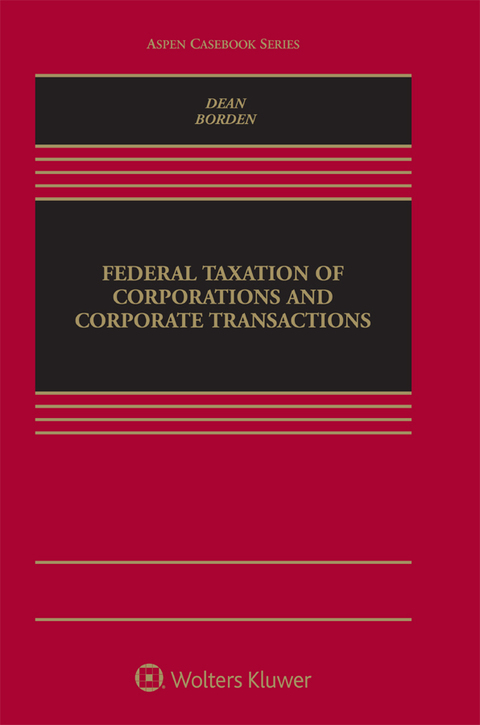 federal taxation of corporations and corporate transactions 8th edition dean, steven, borden, bradley t.