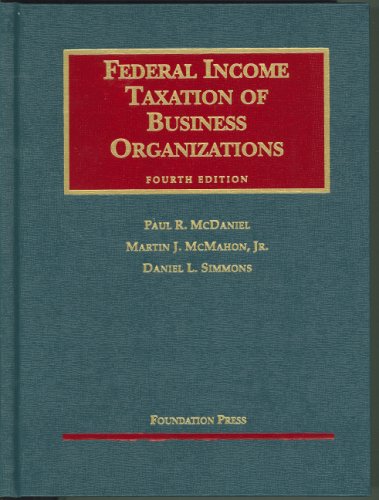 federal income taxation of business organizations 4th edition mcdaniel, paul, mcmahon jr, martin, simmons,