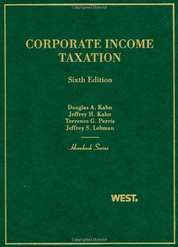 corporate income taxation 6th edition kahn, douglas a., jeffrey h., perris, terrence g., lehman, jeffrey s.